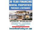 INVESTOR 30 YEAR RENTAL PROPERTY FINANCINGWITH  -$75,000.00 $2,000,000.00!