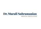 Best Medical Oncologist in Kalyan Nagar | Bangalore | Dr. Murali Subramanian