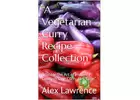 “A Vegetarian Curry Recipe Collection"
