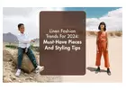  Linen Fashion 2024: Unveiling the Must-Have Pieces and Styling Secrets
