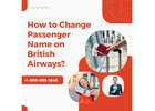 How to Change Passenger Name on British Airways?