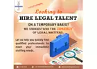 Top 5 Benefits of Using Legal Staffing and Recruiting Companies for Temporary Legal Assignments
