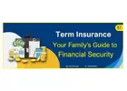 Why Term Insurance Matters: A Comprehensive Guide to Coverage