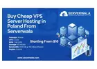   Buy Cheap VPS Server Hosting in Poland From Serverwala 