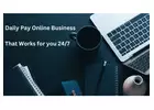 Would you like a Daily Pay Online Business That Works for you 24/7?
