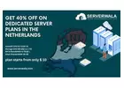Get 40% off on Dedicated Server Cheap plans in the Netherlands by Serverwala