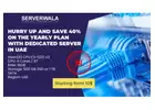 Hurry up and Save 40% on the Yearly Plan with Dedicated Server in UAE