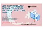 Get Customizable Dedicated Server in Turkey for your Website By Serverwala