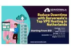 Reduce Downtime with Serverwala's Top VPS Hosting in Netherlands