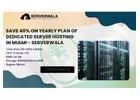 Save 40% on Yearly Plan of Dedicated Server hosting in Miami - Serverwala