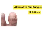Nail Fungus No More: Explore Alternative Solutions for Clearer, Healthier Nails
