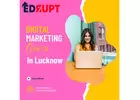 Enroll in Our Advanced Digital Marketing Course Lucknow