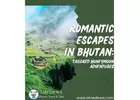  Romantic Escapes in Bhutan: Tailored Honeymoon Adventures