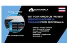 Get Your Hands On The Best Dedicated Server In Thailand From Serverwala