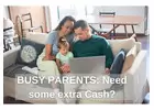 BUSY PARENTS: Need some extra Cash?