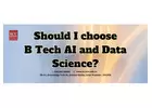 Should I choose B Tech AI and data science?
