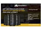 Get Serverwala’s Cheap Dedicated Server Sydney For Low Latency