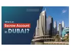 What is an Escrow Account in Dubai?