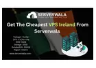 Get The Cheapest VPS Ireland From Serverwala 