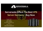 Serverwala Offers The Best VPS Server Germany - Buy Now