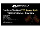 Purchase The Best VPS Server Spain From Serverwala - Buy Now