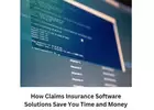 How Claims Insurance Software Solutions Save You Time and Money