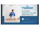 Get Top-Notch Chiropractic Care From Grand Strand Clinic