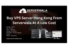 Buy VPS Server Hong Kong From Serverwala At A Low Cost