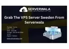 Grab The VPS Server Sweden From Serverwala