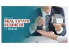 How to Start Real Estate Business in Dubai